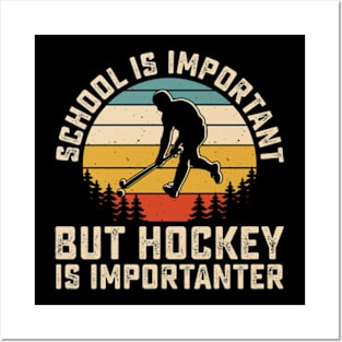 School Is Important But Hockey Is Importanter Ice Hockey Posters and Art